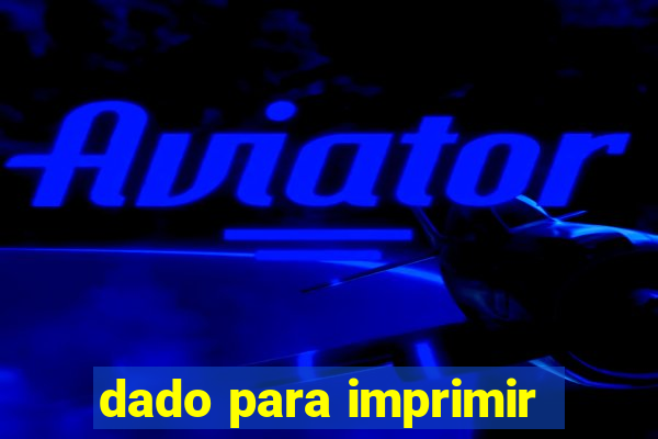 dado para imprimir